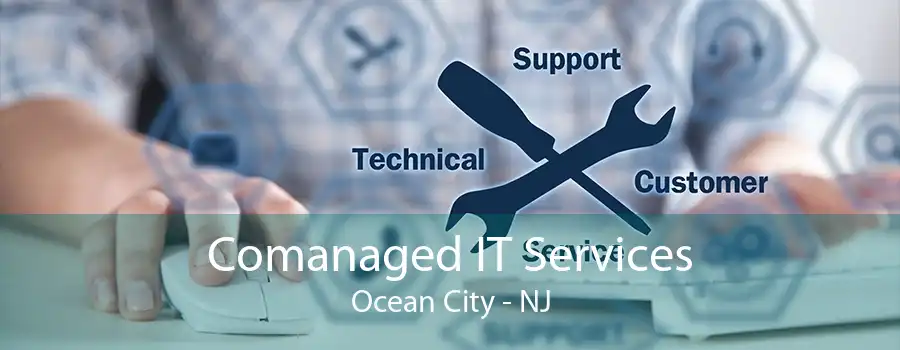 Comanaged IT Services Ocean City - NJ