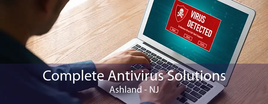 Complete Antivirus Solutions Ashland - NJ