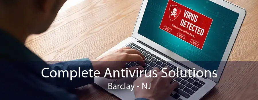 Complete Antivirus Solutions Barclay - NJ