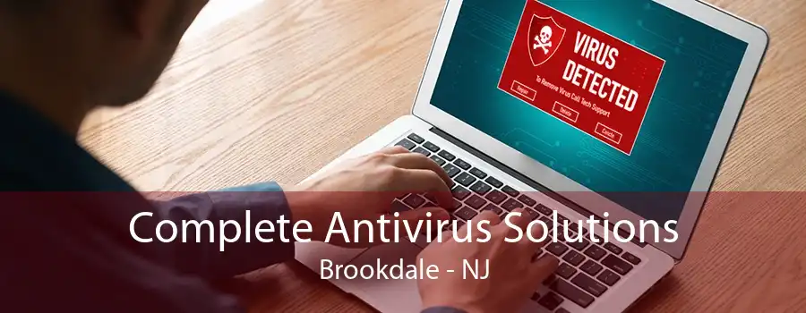 Complete Antivirus Solutions Brookdale - NJ