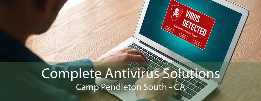 Complete Antivirus Solutions Camp Pendleton South - CA