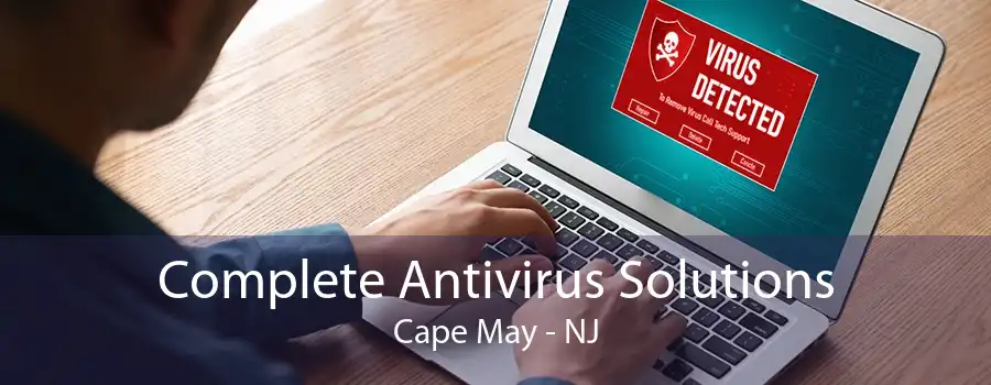 Complete Antivirus Solutions Cape May - NJ