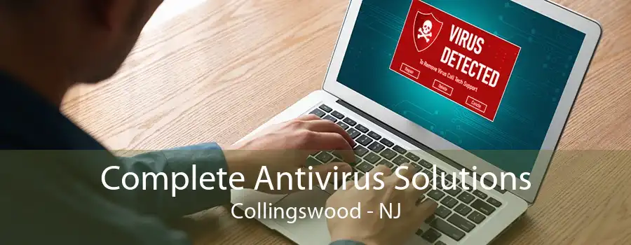 Complete Antivirus Solutions Collingswood - NJ