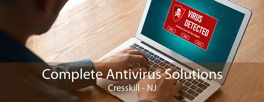 Complete Antivirus Solutions Cresskill - NJ