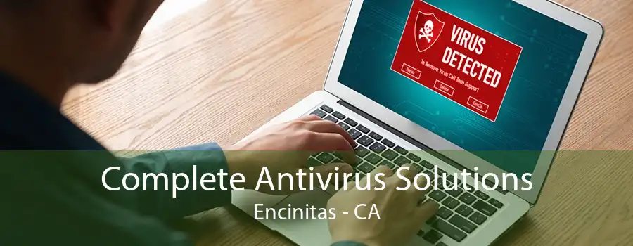 Complete Antivirus Solutions Encinitas - CA