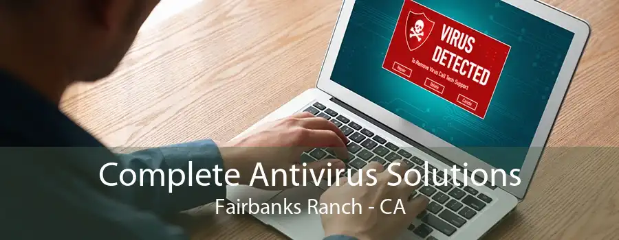 Complete Antivirus Solutions Fairbanks Ranch - CA