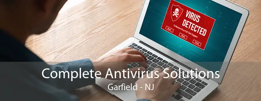 Complete Antivirus Solutions Garfield - NJ