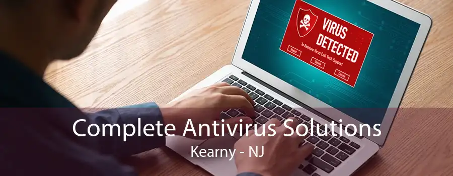 Complete Antivirus Solutions Kearny - NJ