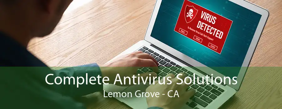 Complete Antivirus Solutions Lemon Grove - CA