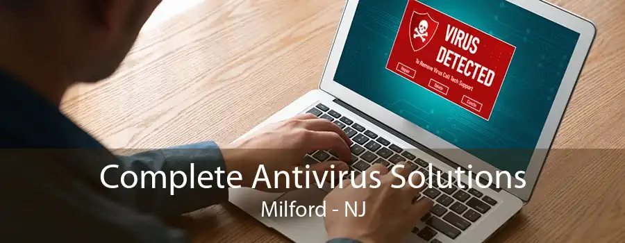 Complete Antivirus Solutions Milford - NJ