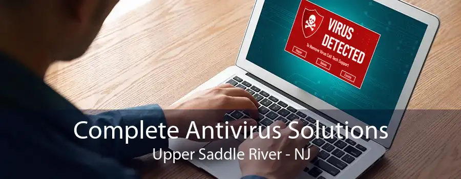 Complete Antivirus Solutions Upper Saddle River - NJ