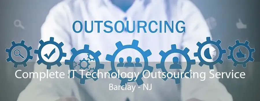 Complete IT Technology Outsourcing Service Barclay - NJ