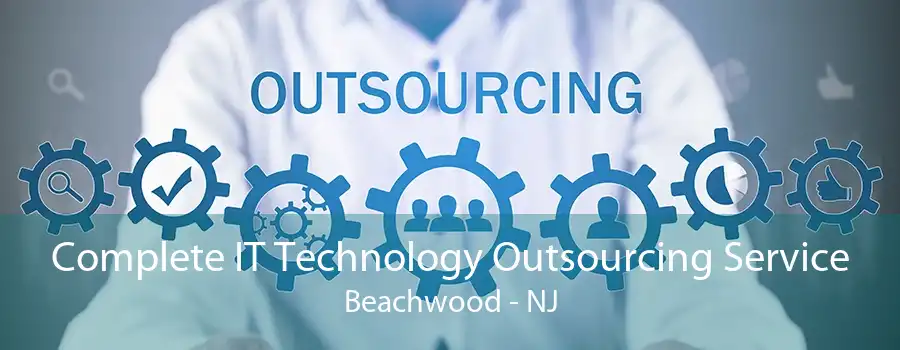 Complete IT Technology Outsourcing Service Beachwood - NJ