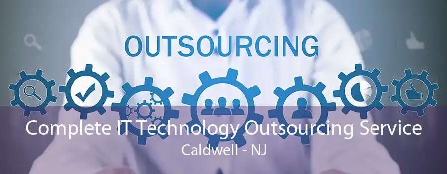 Complete IT Technology Outsourcing Service Caldwell - NJ