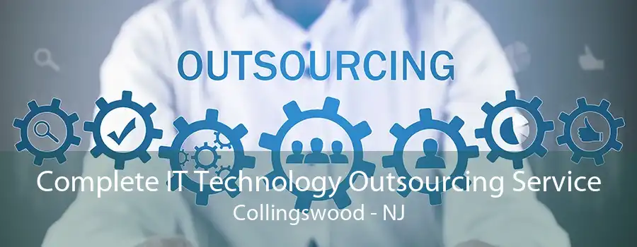 Complete IT Technology Outsourcing Service Collingswood - NJ