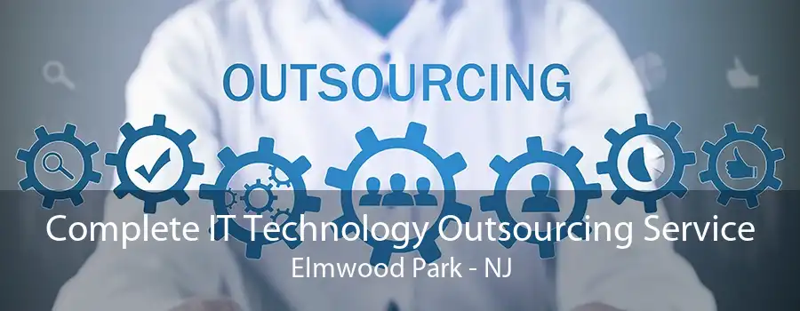 Complete IT Technology Outsourcing Service Elmwood Park - NJ