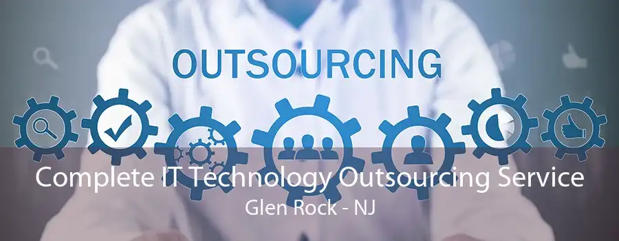 Complete IT Technology Outsourcing Service Glen Rock - NJ