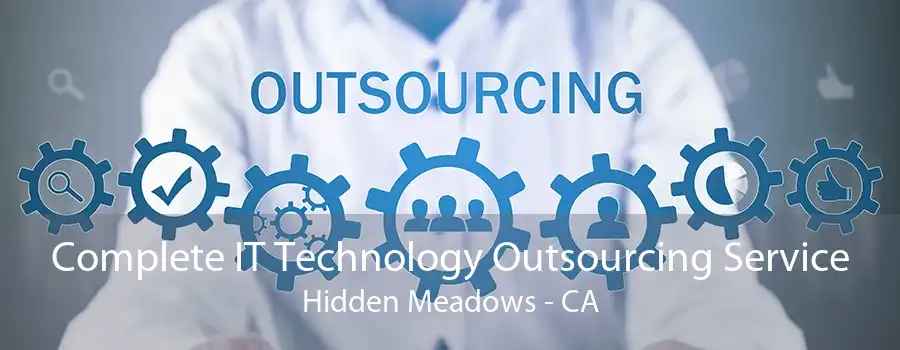 Complete IT Technology Outsourcing Service Hidden Meadows - CA