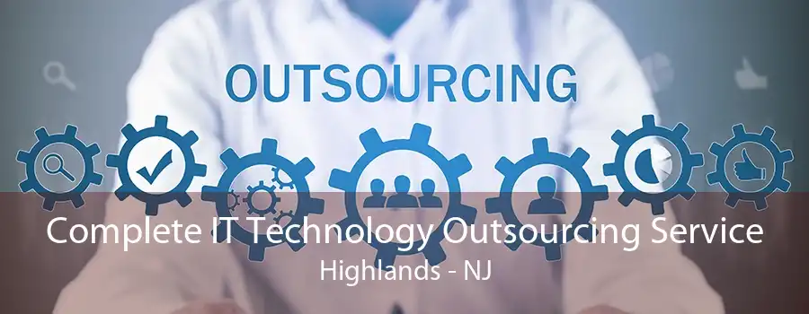 Complete IT Technology Outsourcing Service Highlands - NJ