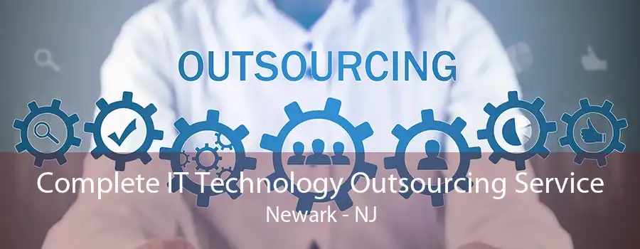 Complete IT Technology Outsourcing Service Newark - NJ