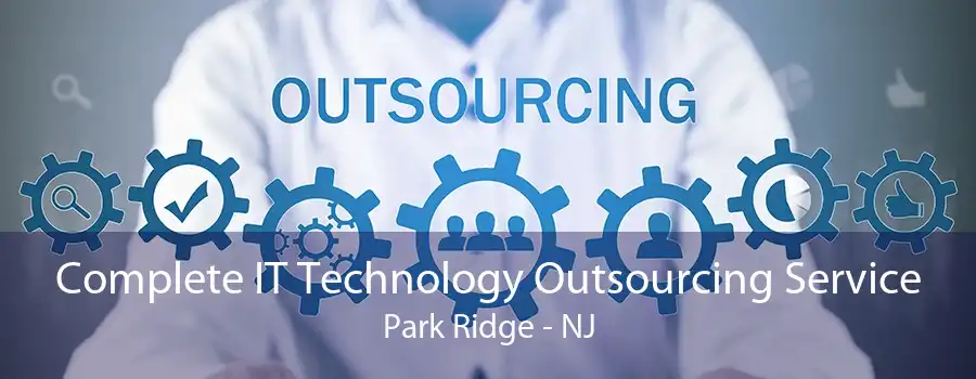 Complete IT Technology Outsourcing Service Park Ridge - NJ