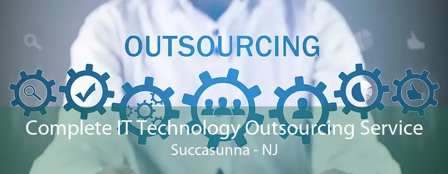 Complete IT Technology Outsourcing Service Succasunna - NJ