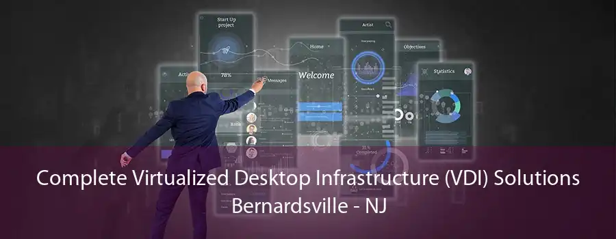 Complete Virtualized Desktop Infrastructure (VDI) Solutions Bernardsville - NJ