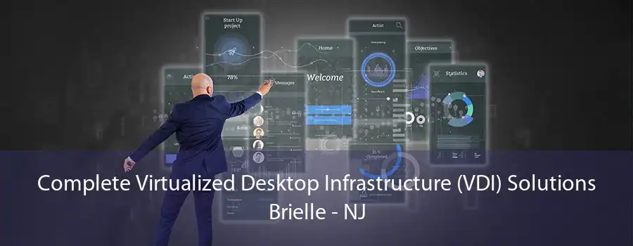 Complete Virtualized Desktop Infrastructure (VDI) Solutions Brielle - NJ