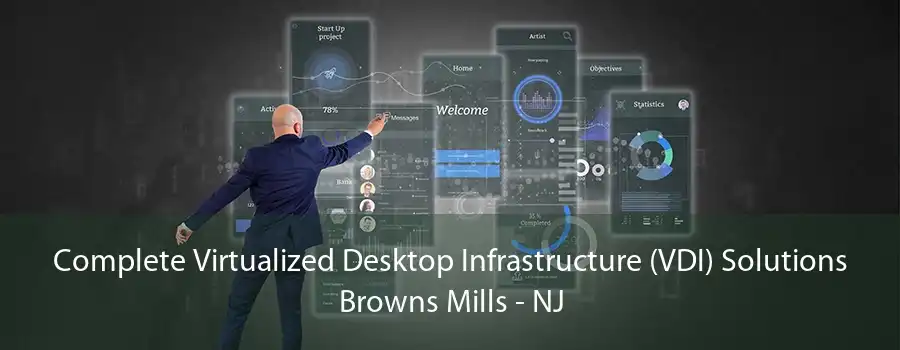 Complete Virtualized Desktop Infrastructure (VDI) Solutions Browns Mills - NJ