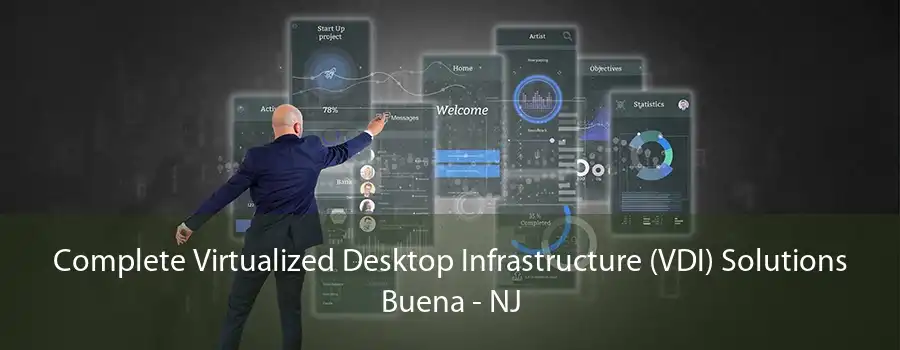 Complete Virtualized Desktop Infrastructure (VDI) Solutions Buena - NJ