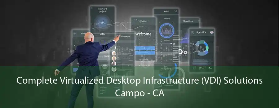 Complete Virtualized Desktop Infrastructure (VDI) Solutions Campo - CA