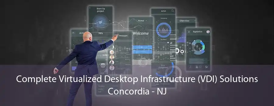 Complete Virtualized Desktop Infrastructure (VDI) Solutions Concordia - NJ