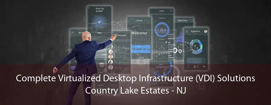 Complete Virtualized Desktop Infrastructure (VDI) Solutions Country Lake Estates - NJ