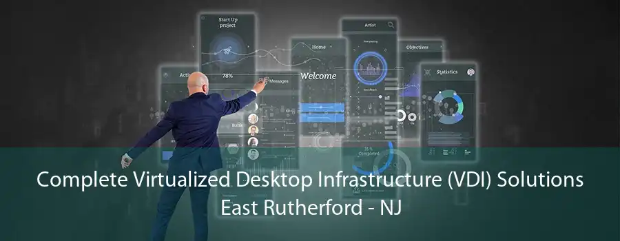 Complete Virtualized Desktop Infrastructure (VDI) Solutions East Rutherford - NJ