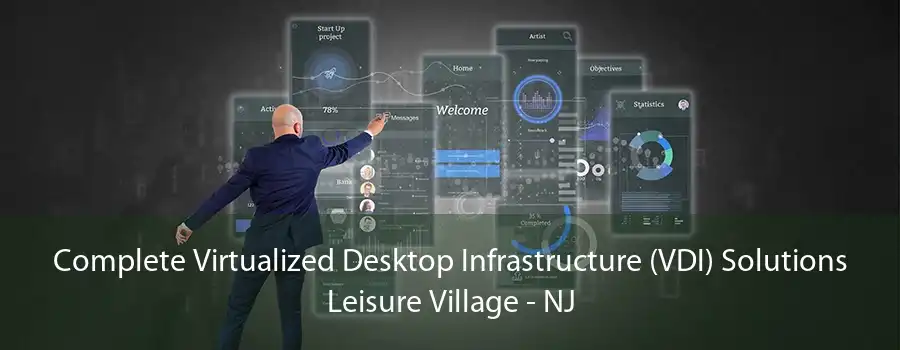 Complete Virtualized Desktop Infrastructure (VDI) Solutions Leisure Village - NJ