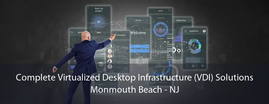 Complete Virtualized Desktop Infrastructure (VDI) Solutions Monmouth Beach - NJ