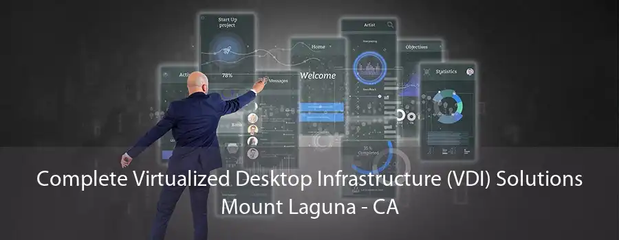 Complete Virtualized Desktop Infrastructure (VDI) Solutions Mount Laguna - CA