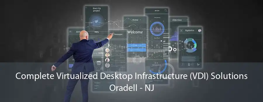 Complete Virtualized Desktop Infrastructure (VDI) Solutions Oradell - NJ