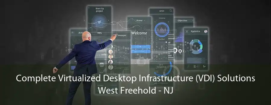 Complete Virtualized Desktop Infrastructure (VDI) Solutions West Freehold - NJ