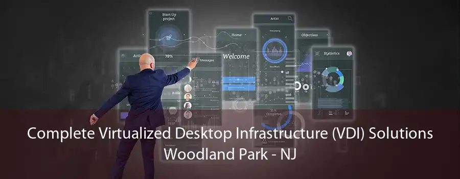 Complete Virtualized Desktop Infrastructure (VDI) Solutions Woodland Park - NJ