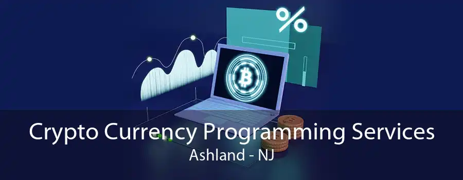 Crypto Currency Programming Services Ashland - NJ