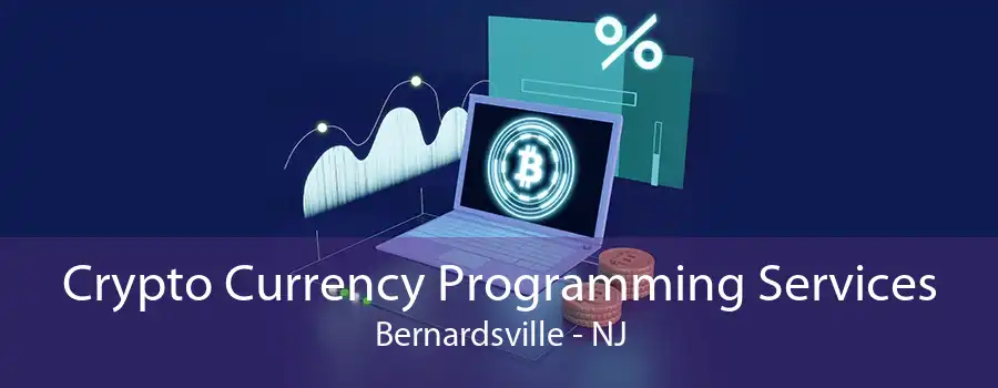 Crypto Currency Programming Services Bernardsville - NJ