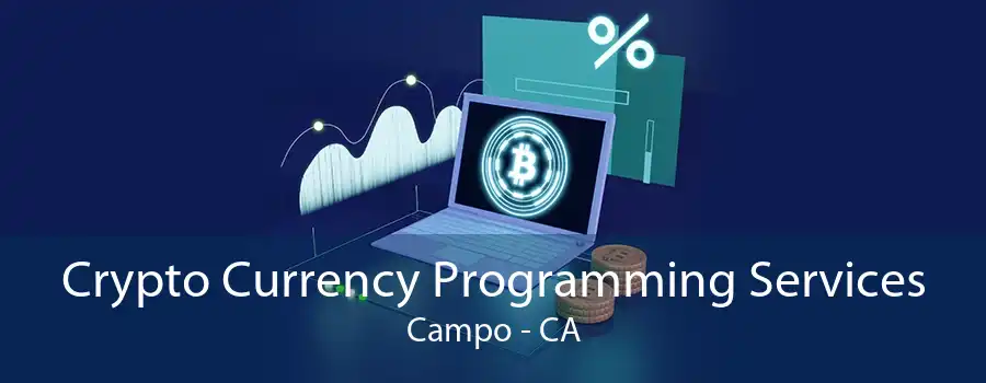 Crypto Currency Programming Services Campo - CA