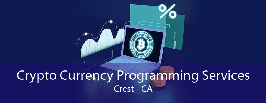 Crypto Currency Programming Services Crest - CA