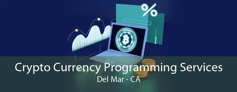 Crypto Currency Programming Services Del Mar - CA