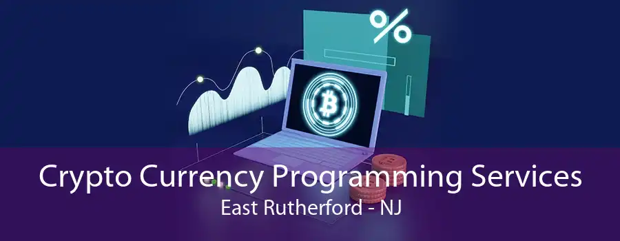 Crypto Currency Programming Services East Rutherford - NJ