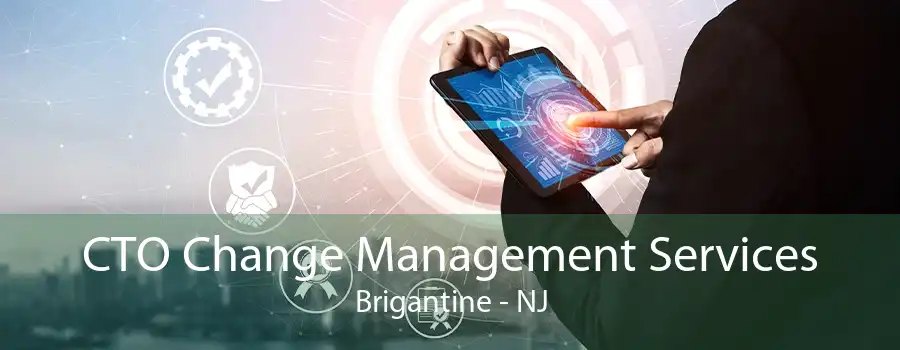 CTO Change Management Services Brigantine - NJ