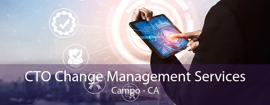 CTO Change Management Services Campo - CA