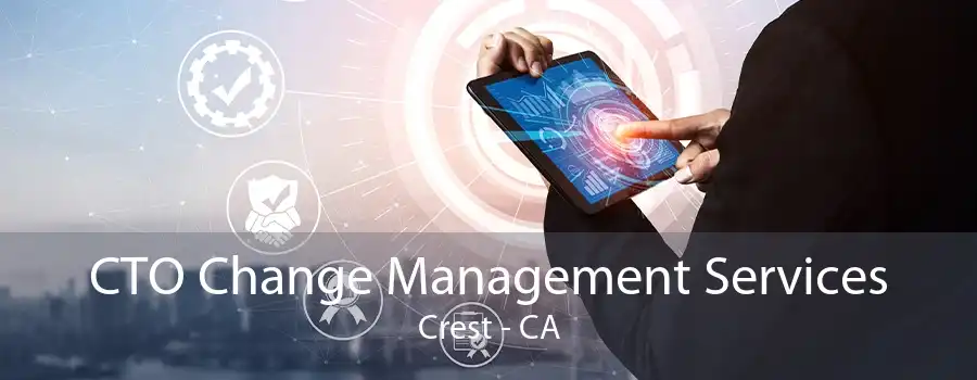 CTO Change Management Services Crest - CA