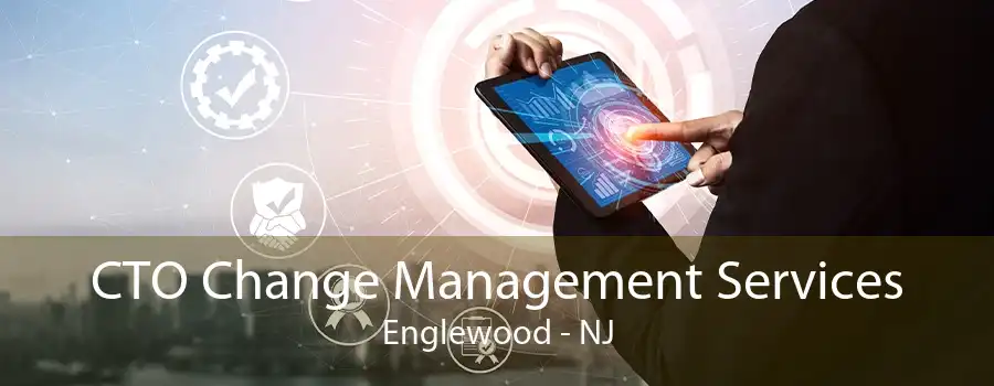 CTO Change Management Services Englewood - NJ